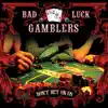 Bad Luck Gamblers - Don't Bet on Us